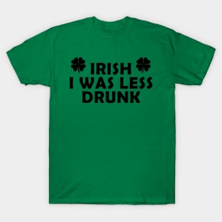 Irish I was less drunk T-Shirt